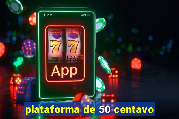 plataforma de 50 centavo